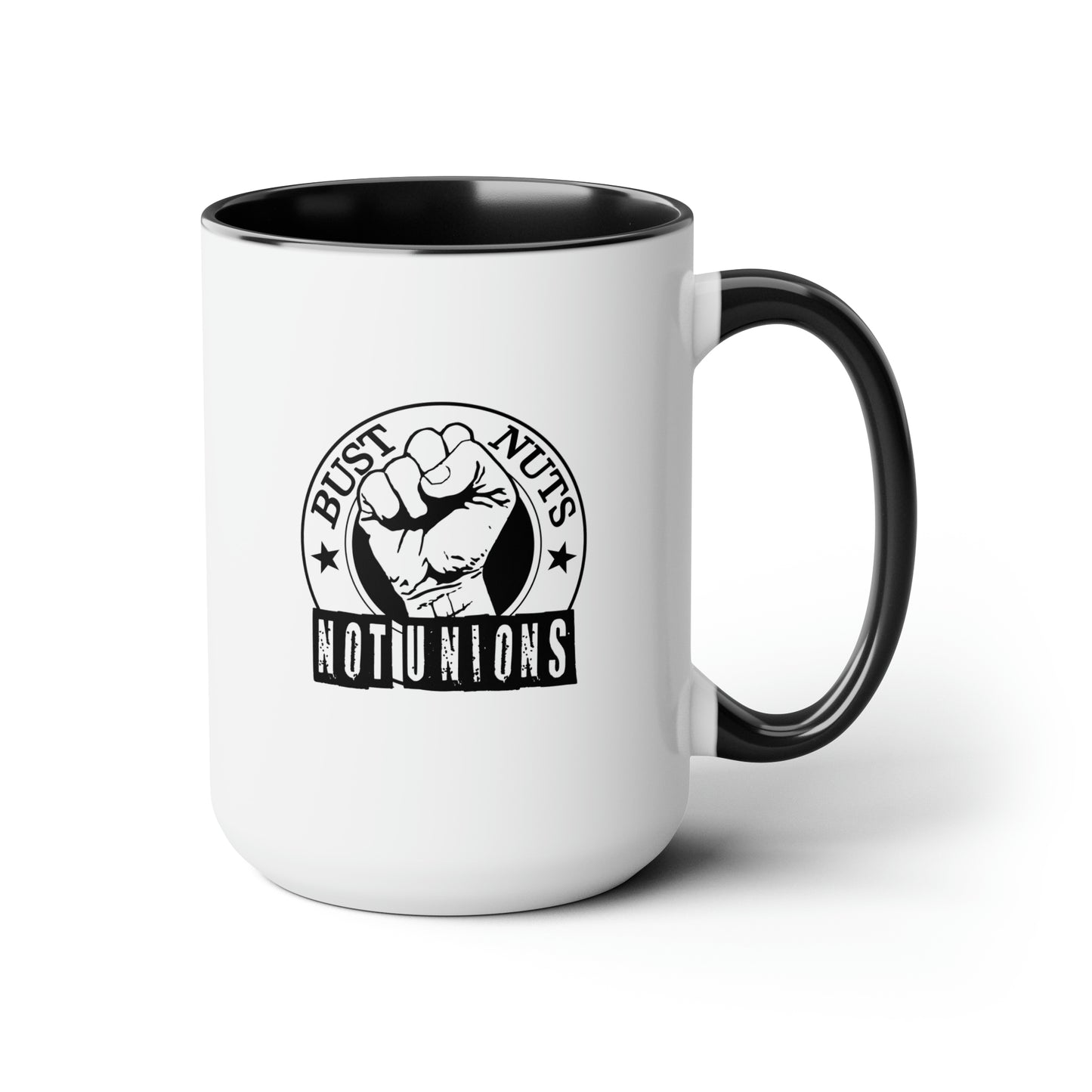Bust Nuts Not Unions Mug