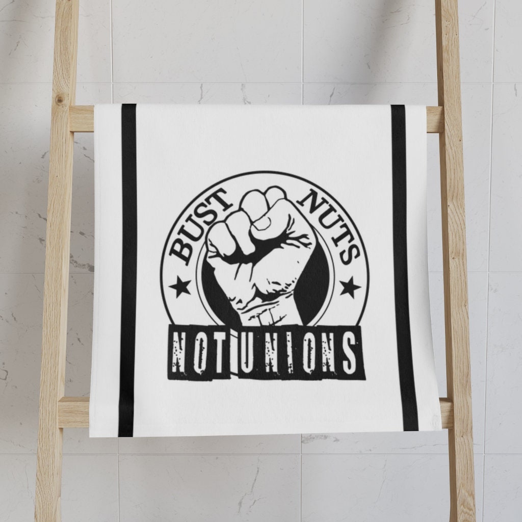 Bust Nuts Not Unions Hand Towel