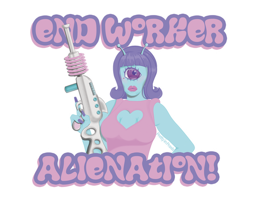 End Worker Alienation Sticker