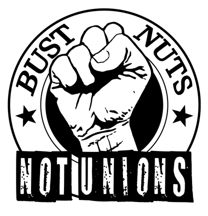 Bust Nuts Not Unions
