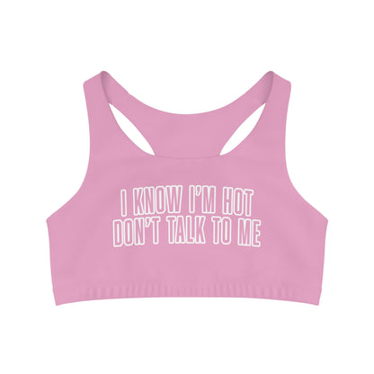 I Know I'm Hot Sports Bra